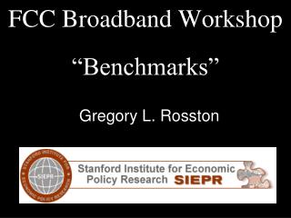 FCC Broadband Workshop “Benchmarks”