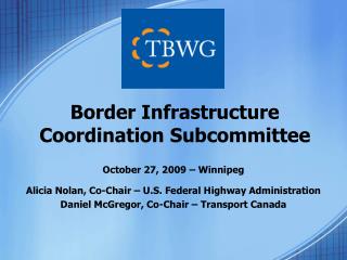 October 27, 2009 – Winnipeg Alicia Nolan, Co-Chair – U.S. Federal Highway Administration