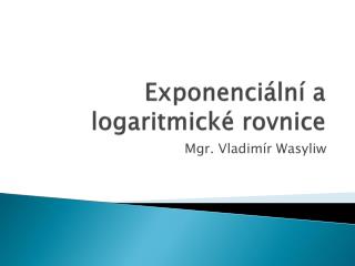 Exponenciální a logaritmické rovnice