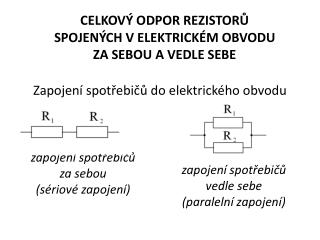 CELKOVÝ ODPOR REZISTOR Ů SPOJENÝCH V ELEKTRICKÉM OBVODU ZA SEBOU A VEDLE SEBE