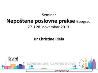 Seminar Nepoštene poslovne prakse Beograd, 27. i 28. novembar 2013. Dr Christine Riefa