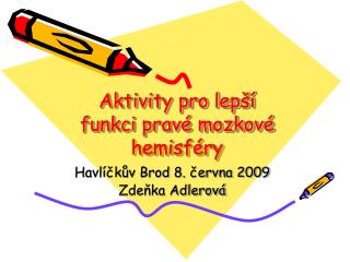 Aktivity pro lepší funkci pravé mozkové hemisféry