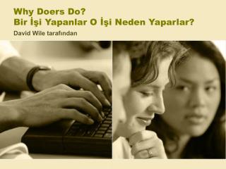 Why Doers Do? Bir İşi Yapanlar O İşi Neden Yaparlar?