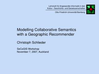 Modelling Collaborative Semantics with a Geographic Recommender Christoph Schlieder