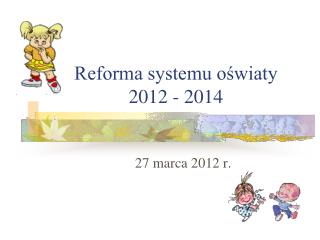 Reforma systemu oświaty 2012 - 2014