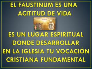 EL FAUSTINUM ES UNA ACITITUD DE VIDA