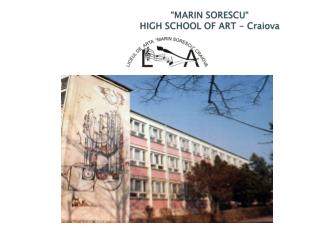 “MARIN SORESCU“ HIGH SCHOOL OF ART - Craiova