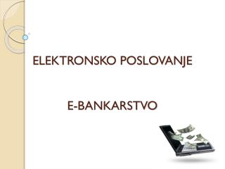 ELEKTRONSKO POSLOVANJE E-BANKARSTVO