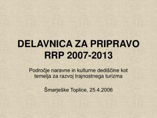 DELAVNICA ZA PRIPRAVO RRP 2007-2013