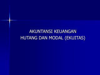 AKUNTANSI KEUANGAN HUTANG DAN MODAL (EKUITAS)