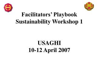 Facilitators’ Playbook Sustainability Workshop 1 USAGHI 10-12 April 2007