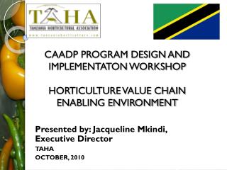 CAADP PROGRAM DESIGN AND IMPLEMENTATON WORKSHOP HORTICULTURE VALUE CHAIN ENABLING ENVIRONMENT