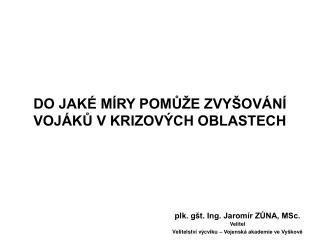 DO JAKÉ MÍRY POMŮŽE ZVYŠOVÁNÍ VOJÁKŮ V KRIZOVÝCH OBLASTECH