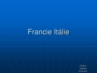 Francie Itálie