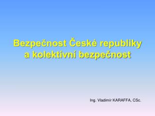 Bezpečnost České republiky a kolektivní bezpečnost