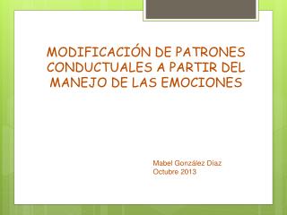 MODIFICACIÓN DE PATRONES CONDUCTUALES A PARTIR DEL MANEJO DE LAS EMOCIONES