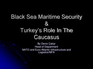 Black Sea Maritime Security &amp; Turkey’s Role In The Caucasus