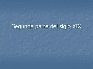 Segunda parte del siglo XIX