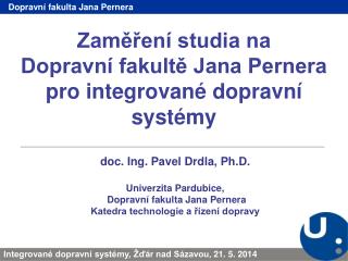 Zaměření studia na Dopravní fakultě Jana Pernera pro integrované dopravní systémy