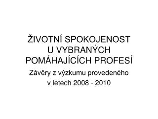 ŽIVOTNÍ SPOKOJENOST U VYBRANÝCH POMÁHAJÍCÍCH PROFESÍ