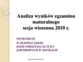 Analiza wyników egzaminu maturalnego sesja wiosenna 2010 r.