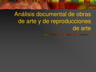 Análisis documental de obras de arte y de reproducciones de arte