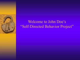 Welcome to John Doe’s “Self-Directed Behavior Project”