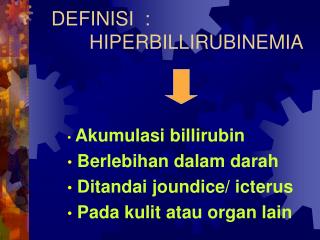 DEFINISI : HIPERBILLIRUBINEMIA