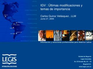 IGV : Últimas modificaciones y temas de importancia Carlos Quiroz Velásquez , LLM Junio 27, 2005