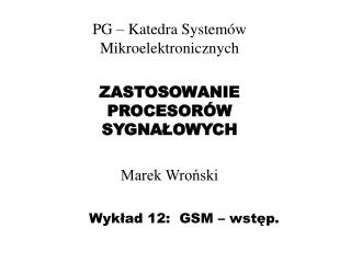 Wykład 12: GSM – wstęp.