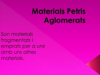 Materials Petris Aglomerats