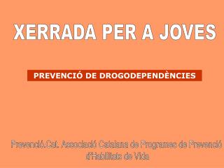 Prevenció.Cat. Associació Catalana de Programes de Prevenció d'Habilitats de Vida