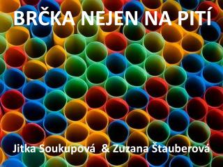 BRČKA NEJEN NA PITÍ