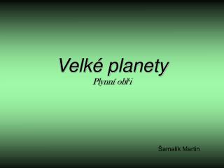 Velké planety Plynní obři