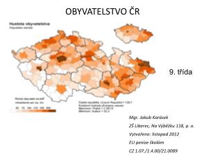 Mgr. Jakub Karásek ZŠ Liberec, Na Výběžku 118, p. o. Vytvořeno: listopad 2012 EU peníze školám