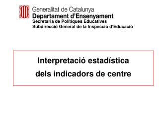 Interpretació estadística dels indicadors de centre