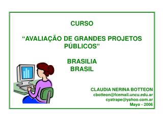 CURSO “AVALIAÇÃO DE GRANDES PROJETOS PÚBLICOS” BRASILIA BRASIL 				CLAUDIA NERINA BOTTEON