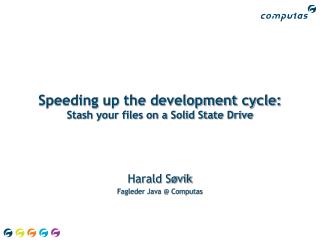 Speeding up the development cycle: Stash your files on a Solid State Drive