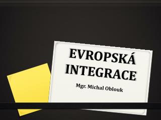 EVROPSKÁ INTEGRACE