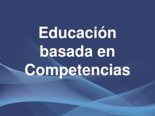 Educación basada en Competencias