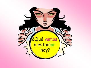 ¿Qué vamos a estudi ar hoy?