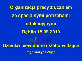 Organizacja pracy z uczniem ze specjalnymi potrzebami edukacyjnymi Dęblin 15.09.2010