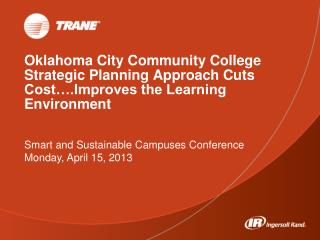 Smart and Sustainable Campuses Conference Monday, April 15, 2013