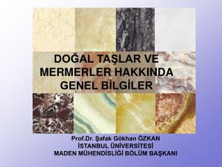 DOĞAL TAŞLAR VE MERMERLER HAKKINDA GENEL BİLGİLER