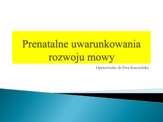 Prenatalne uwarunkowania rozwoju mowy