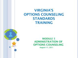 VIRGINIA’S OPTIONS COUNSELING STANDARDS TRAINING