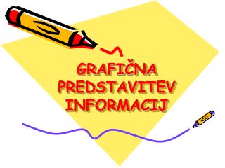 GRAFIČNA PREDSTAVITEV INFORMACIJ