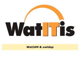 WatIAM &amp; uwldap