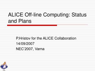 ALICE Off-line Computing: Status and Plans