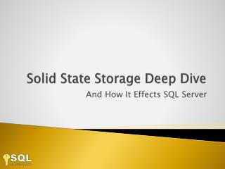 Solid State Storage Deep Dive